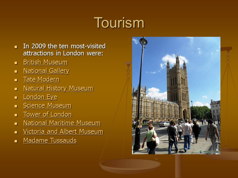 Tourism In 2009 the ten most-visited attractions in London were:  British Museum National